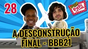 BBB21 - A Desconstrução Final
